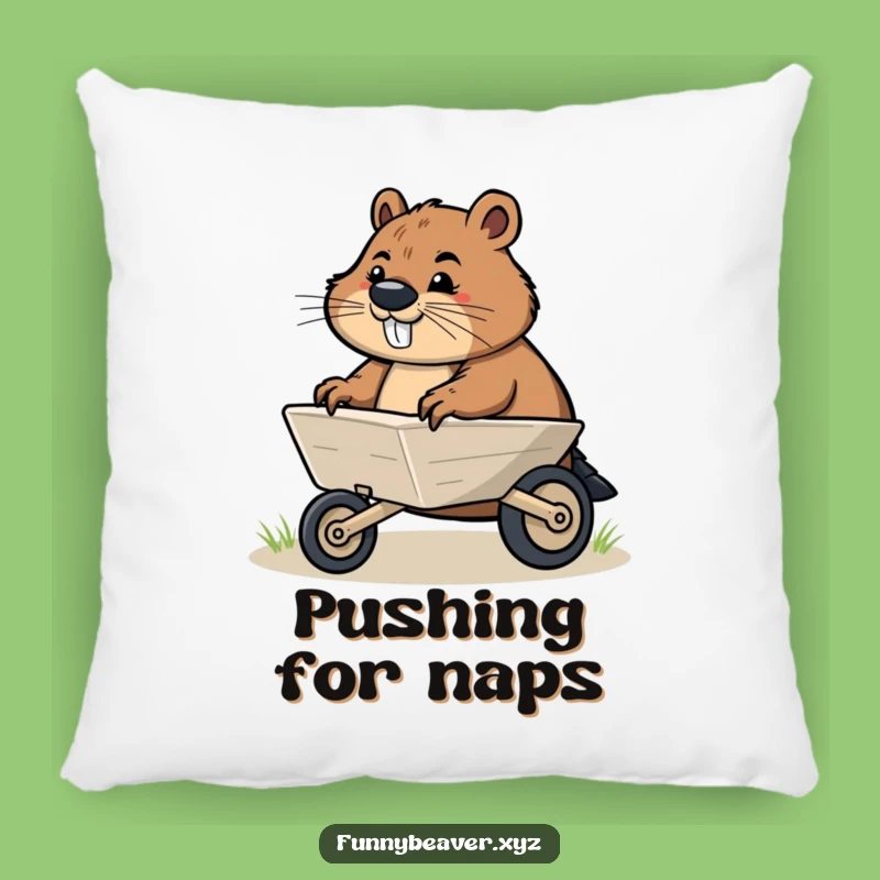 Funny Beaver Wheelbarrow Pillow - Comfy Motivational Decor