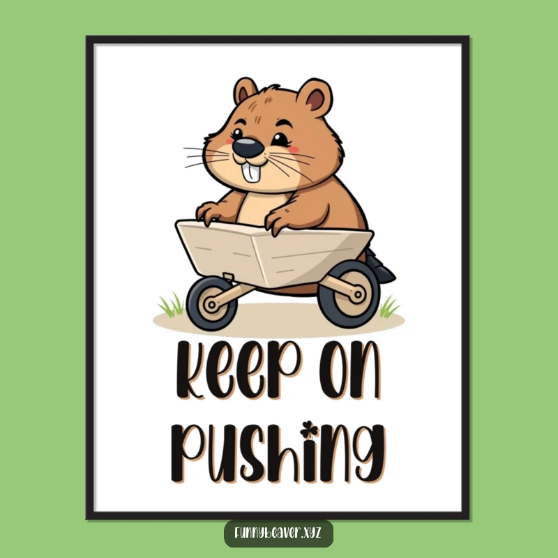Funny Determined Beaver Wheelbarrow Poster - Motivational Art