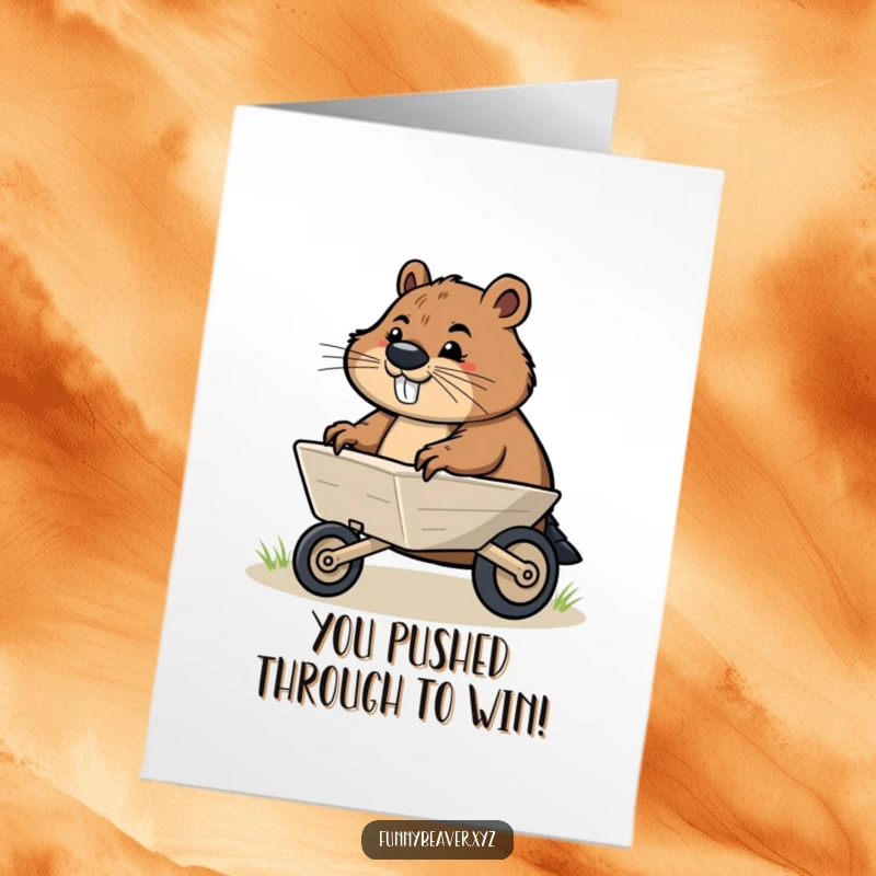 Funny free printable congratulations card with a determined beaver pushing a wheelbarrow, ideal for a downloadable art gift.